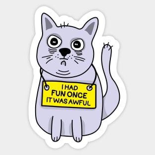 I had fun once it was awful, cat meme Sticker